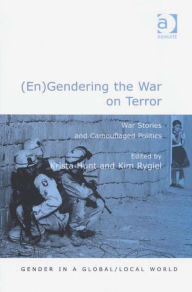 Title: (En)Gendering the War on Terror: War Stories and Camouflaged Politics, Author: Kim Rygiel