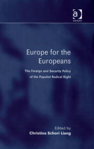 Title: Europe for the Europeans: The Foreign and Security Policy of the Populist Radical Right, Author: Christina Liang