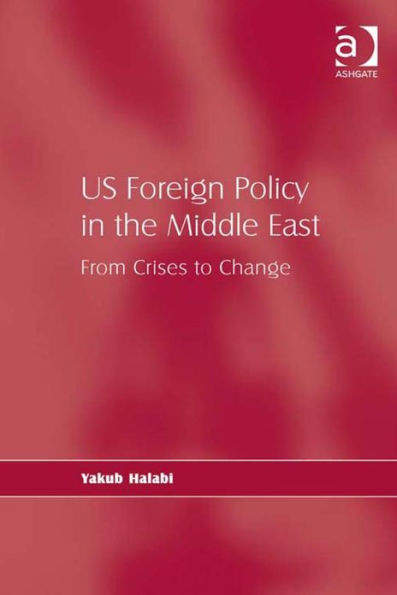 US Foreign Policy in the Middle East: From Crises to Change