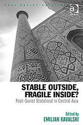 Title: Stable Outside, Fragile Inside?: Post-Soviet Statehood in Central Asia, Author: Emilian Kavalski