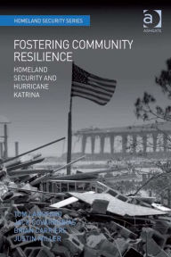 Title: Fostering Community Resilience: Homeland Security and Hurricane Katrina, Author: Brian Carriere