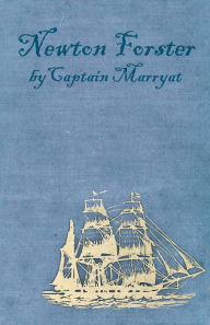 Title: Newton Forster Or The Merchant Service, Author: Captain Marryat