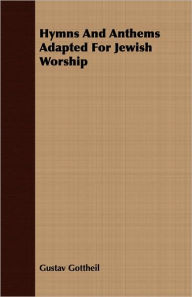 Title: Hymns And Anthems Adapted For Jewish Worship, Author: Gustav Gottheil