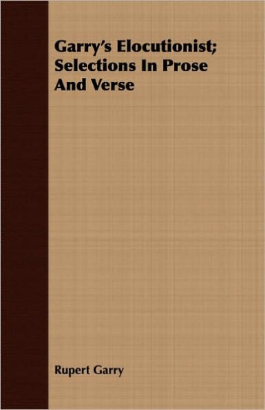 Garry's Elocutionist; Selections In Prose And Verse