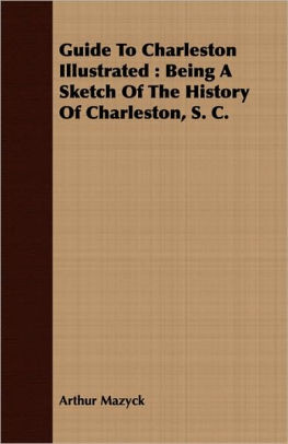 Guide To Charleston Illustrated Being A Sketch Of The History Of