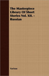 Title: The Masterpiece Library of Short Stories Vol. XII. - Russian, Author: Various