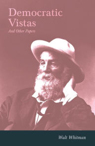 Title: Democratic Vistas And Other Papers, Author: Walt Whitman