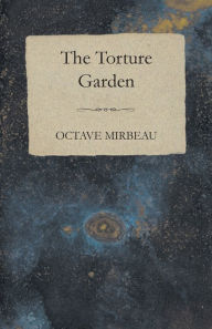 Title: The Torture Garden, Author: Octave Mirbeau