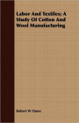 Labor and Textiles; A Study of Cotton and Wool Manufacturing