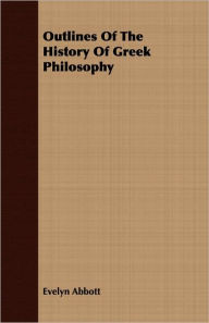 Title: Outlines of the History of Greek Philosophy, Author: Evelyn Abbott