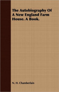 The Autobiography Of A New England Farm House. A Book.