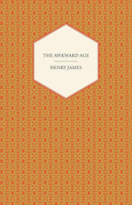 Title: The Awkward Age, Author: Henry James