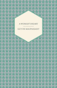 Title: A Woman's Heart, Author: Guy de Maupassant