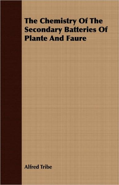 The Chemistry of the Secondary Batteries of Plante and Faure