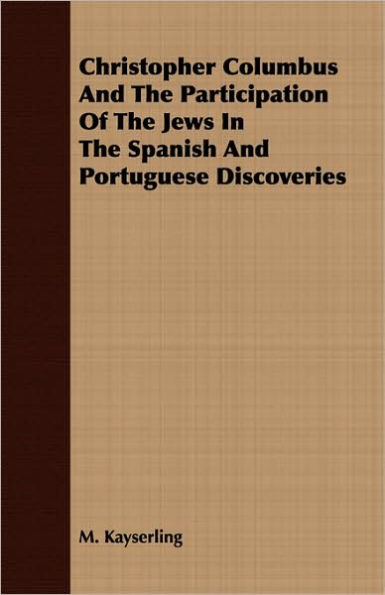 Christopher Columbus And The Participation Of Jews Spanish Portuguese Discoveries