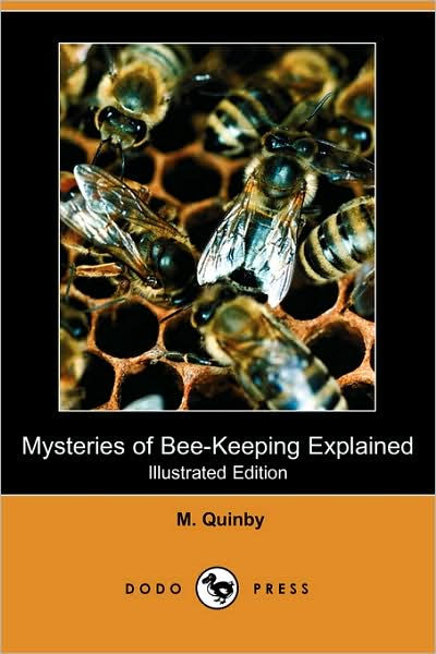 Mysteries Of Bee-Keeping Explained (Illustrated Edition) by M. Quinby ...