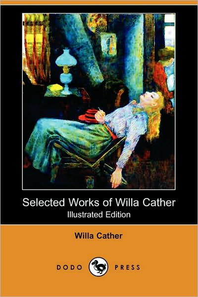 Selected Works Of Willa Cather (Illustrated Edition) by Willa Cather ...