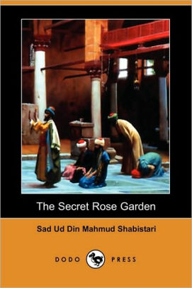 The Secret Rose Garden of Sad Ud Din Mahmud Shabistari