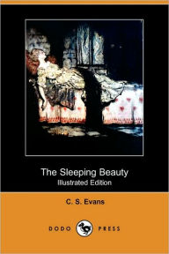 Title: The Sleeping Beauty (Illustrated Edition) (Dodo Press), Author: C. S. Evans