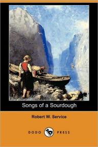 Title: Songs Of A Sourdough, Author: Robert W. Service