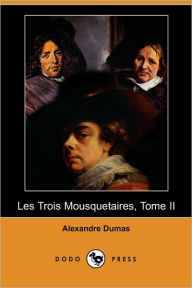 Title: Les Trois Mousquetaires, Tome II (Dodo Press), Author: Alexandre Dumas
