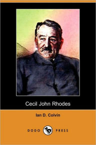 Title: Cecil John Rhodes (Dodo Press), Author: Ian D. Colvin