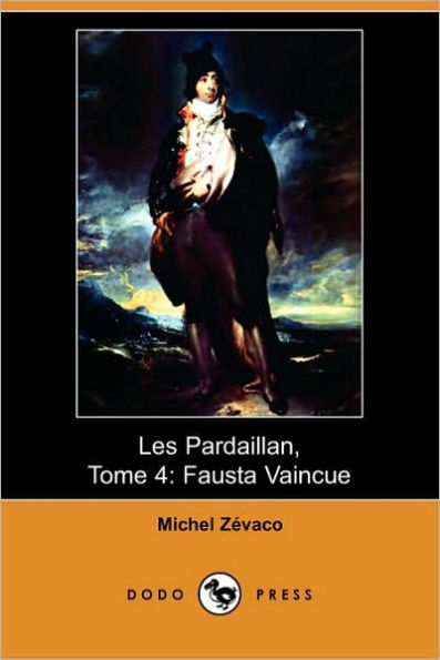 Les Pardaillan, Tome 4: Fausta Vaincue (Dodo Press)