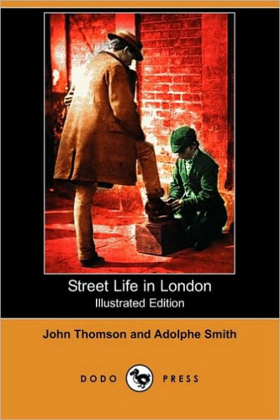 Street Life in London (Illustrated Edition) (Dodo Press)