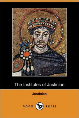 The Institutes Of Justinian Dodo Press By Justinian