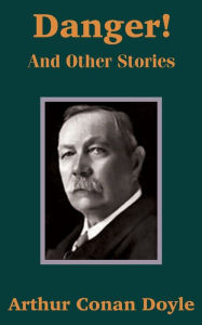 Title: Danger! and Other Stories, Author: Arthur Conan Doyle