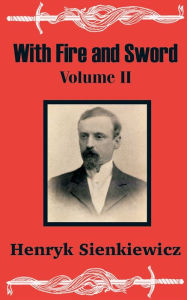 Title: With Fire and Sword (Volume Two), Author: Henryk Sienkiewicz
