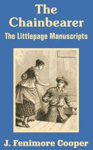 Title: The Chainbearer, Author: James Fenimore Cooper