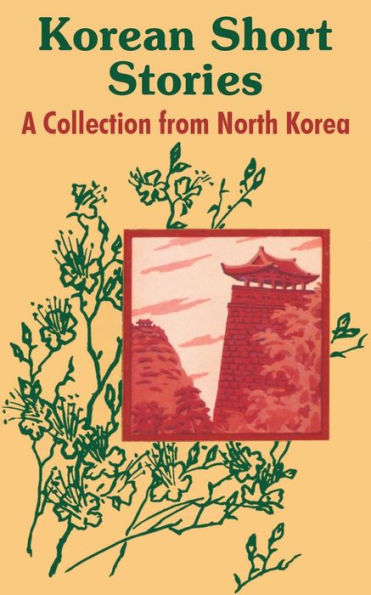 Korean Short Stories: A Collection from North Korea