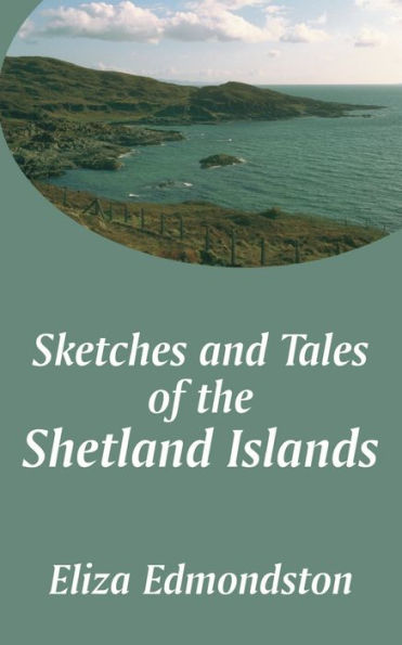 Sketches and Tales of the Shetland Islands