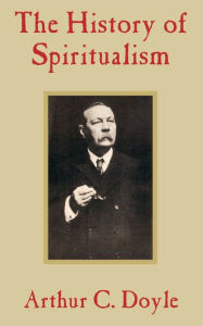 Title: The History of Spiritualism, Author: Arthur Conan Doyle
