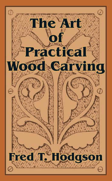 Art of Practical Wood Carving