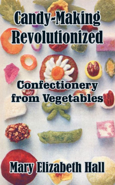 Candy-Making Revolutionized: Confectionery from Vegetables