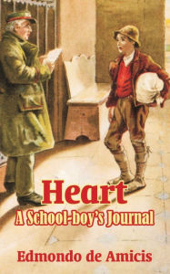 Title: Heart: A School-Boy's Journal, Author: Edmondo De Amicis