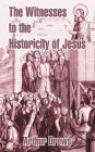 The Witnesses to the Historicity of Jesus