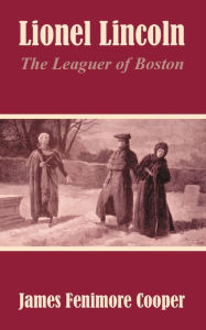 Lionel Lincoln: The Leaguer of Boston