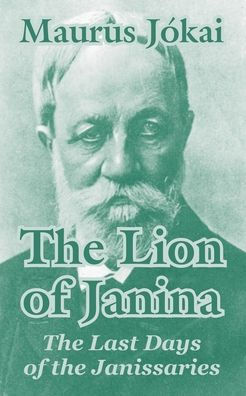 The Lion of Janina: The Last Days of the Janissaries