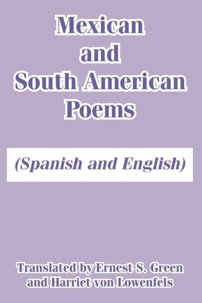 Mexican and South American Poems: (Spanish and English)