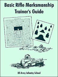 Title: Basic Rifle Marksmanship Trainer's Guide, Author: Us Army Infantry School