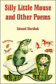 Title: Silly Little Mouse and Other Poems, Author: Samuel Marshak