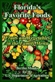 Title: Florida's Favorite Foods: Fruits and Vegetables in the Family Menu, Author: Bertha Munks