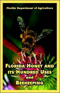 Title: Florida Honey and its Hundred Uses and Beekeeping, Author: Florida Dept of Agriculture