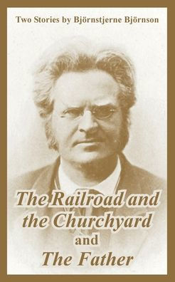 The Railroad and the Churchyard and The Father (Two Stories)