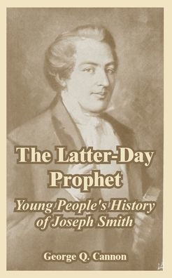 The Latter-Day Prophet: Young People's History of Joseph Smith