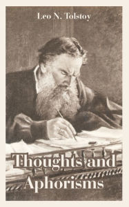 Title: Thoughts and Aphorisms, Author: Leo Tolstoy