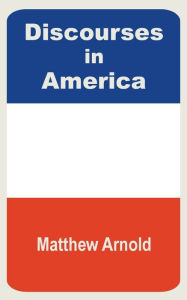 Title: Discourses In America, Author: Matthew Arnold